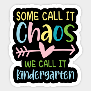 Some Call It Chaos We Call It Kindergarten Sticker